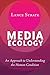 Media Ecology: An Approach to Understanding the Human Condition (Understanding Media Ecology) by Lance Strate
