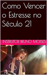Livro Como Vencer o Estresse no Século 21