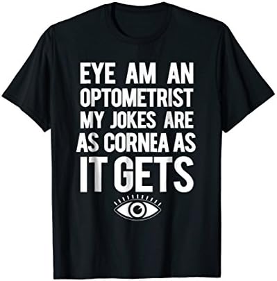 Optometrist Eye Doctor Pun Funny T-Shirt
