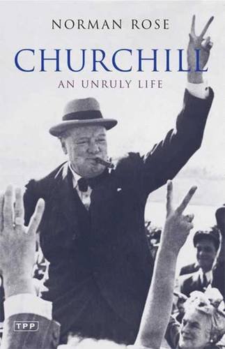 Churchill: An Unruly Life (Tauris Parke Paperbacks)