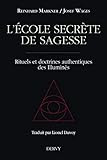 L'école secrète de sagesse : Rituels et doctrines authentiques des Illuminés by 