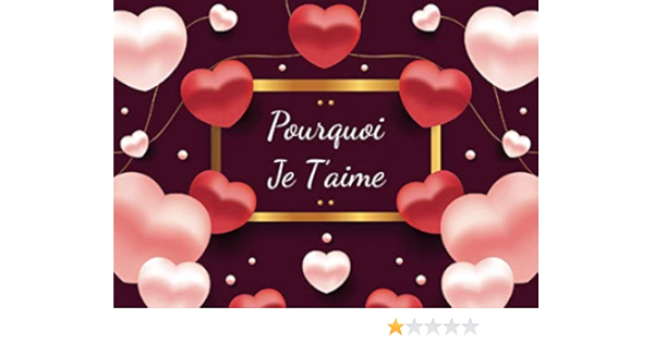 Pourquoi Je T Aime Livre D Amour A Remplir Avec 50 Raisons Pour Lesquelles Vous Aimez Votre Partenaire Femme Mari Petite Amie Petit Ami Mariage Anniversaire French Edition Creative St Sacha Le