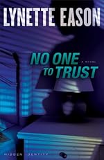 No One to Trust (Hidden Identity Book #1): A Novel