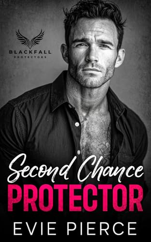 Second Chance Protector: A Forbidden Enemies to Lovers Romance (Blackfall Prote…