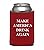 Make America Drink Again Neoprene Can Koozie