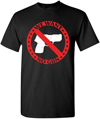 We Want No Gun T-Shirt Gun Control &amp; Anti Violence