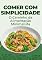 Livro Comer com Simplicidade: O Caminho da Alimentação Minimalista