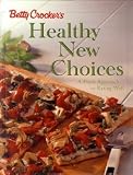 Betty Crocker's Healthy New Choices: A Fresh Approach to Eating Well by Unnamed