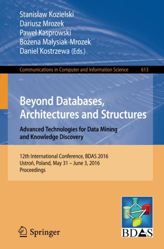 Beyond Databases, Architectures and Structures. Advanced Technologies for Data Mining and Knowledge Discovery: 12th International Conference, BDAS ... in Computer and Information Science)