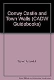 Front cover for the book Conwy Castle and town walls by Arnold J. Taylor