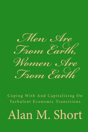 Men Are From Earth, Women Are From Earth: Coping With And Capitalizing On Turbulent Economic Transitions