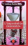 L'improbable rencontre: Romance historique (French Edition) by Anthony Boehm-Belin