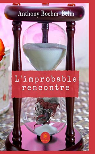 L'improbable rencontre: Romance historique (French Edition) by Anthony Boehm-Belin
