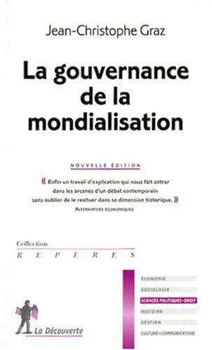 La Gouvernance De La Mondialisation by Jean-Christophe Graz (Mass Market Paperback)