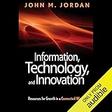 Information, Technology, and Innovation: Resources for Growth in a Connected World by 