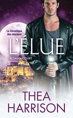 L'Élue: Roman court (La Chronique des Anciens) (French Edition) by Thea Harrison
