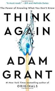 Think Again: The Power of Knowing What You Don't 