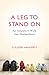 A Leg to Stand On: An Amputee's Walk into Motherhood by Colleen Haggerty