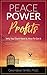 Peace Power Profits: Why You Don't Have It : How To Get It by Dr. Gwendolyn Smith