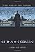 China on Screen: Cinema and Nation (Film and Culture Series)