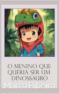 Livro O Menino que Queria Ser Um Dinossauro