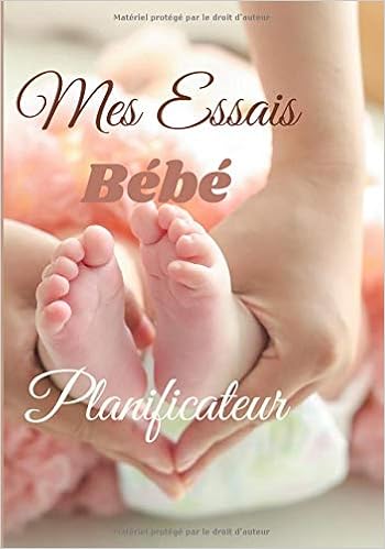 Mes Essais Bebe Planificateur Carnet Pour Noter Les Changements Durant Le Cycle Et Les Tests D Ovulation Grossesse Afin De Maximiser Les Chances De Simplement Pour Sois Meme French Edition Et Bien Etre Sante