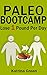 Paleo Bootcamp: Lose 1 Pound Per Day