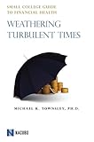 Small College Guide : Weathering Turbulent Times, Townsley, Michael K., 1569720487