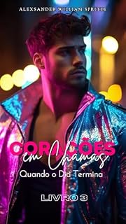 Livro Corações em Chamas: Quando o Dia Termina: Romance Livro 3