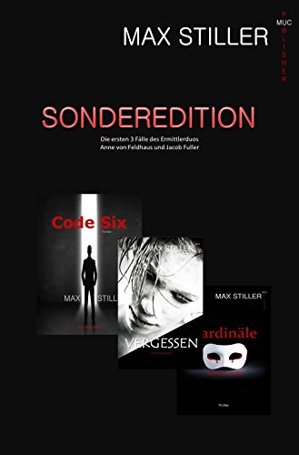 SONDEREDITION ... VERGESSEN ... KARDINÄLE WEINEN NICHT ... CODE SIX: ... Die ersten 3 Fälle von Jacob Fuller und Anne von Feldhaus in einem Band (German Edition)