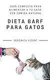 Dieta BARF para gatos: Guía completa para alimentar a tu gato con comida natural (Spanish Edition) by 