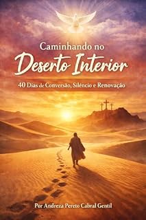 Livro Caminhando no Deserto Interior: 40 Dias de Conversão, Silêncio de Renovação