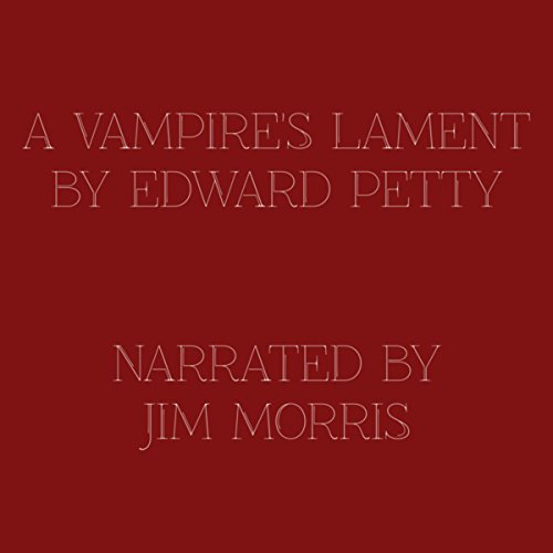 A Vampire's Lament by Edward Petty