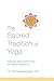 The Sacred Tradition of Yoga: Philosophy, Ethics, and Practices for a Modern Spiritual Life by Dr. Shankaranarayana Jois