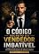 Livro O CÓDIGO SECRETO DO VENDEDOR IMBATÍVEL : A Chave com as Técnicas e Segredos Ocultos dos Maiores Vendedores de Todos os Tempos"