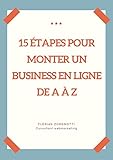 15 étapes pour monter un business en ligne de A à Z (French Edition) by