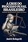 Livro A Crise do Processo Penal Brasileiro: Inquisição, Imparcialidade e a Urgência da Reforma (Estigma: Sociedade, Poder e Exclusão Livro 1)