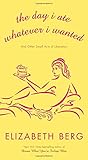The Day I Ate Whatever I Wanted: And Other Small Acts of Liberation