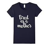 Women's OFFICIAL Tired As A Mother T Shirt For All Ages Large Navy