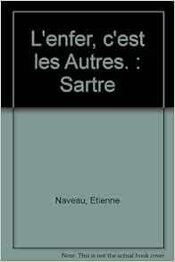 L Enfer C Est Les Autres Sartre Naveau Etienne Amazon Com Books