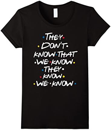 Womens They don't know that we know we know T-shirt Small Black