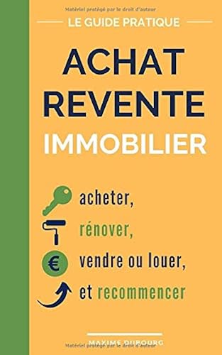 Download Achat Revente Immobilier: le guide pratique pour acheter, rénover, vendre ou louer, et recommencer PDF