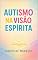 Livro "Autismo na Visão Espírita"