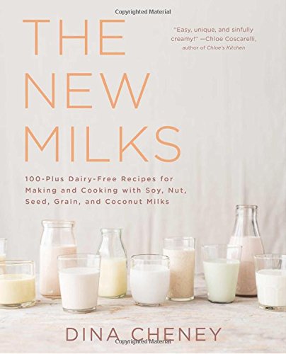 Download The New Milks: 100-Plus Dairy-Free Recipes for Making and Cooking with Soy, Nut, Seed, Grain, and Coconut Milks Download The New Milks: 100-Plus Dairy-Free Recipes for Making and Cooking with Soy, Nut, Seed, Grain, and Coconut Milks