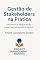 Livro Gestão de Stakeholders na Prática: Influência e Negociação para Executivos de Projetos (Project Management Insights Livro 1)
