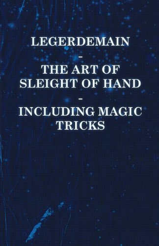 Legerdemain - The Art of Sleight of Hand - Including Magic Tricks by Anon