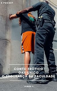 Livro e-Pocket - Conto Único - Conto Erótico Gay: O Segurança da Faculdade