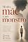 Livro Minha mãe é um monstro: Um guia prático para reconhecer vínculos maternos abusivos, enfrentar a culpa e reconstruir a própria vida