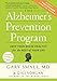 The Alzheimer's Prevention Program: Keep Your Brain Healthy for the Rest of Your Life by Gary Small