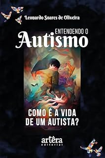 Livro Entendendo o Autismo: Como é a Vida de um Autista?